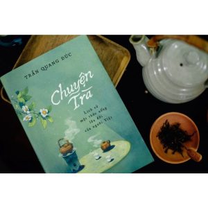 Chuyện Trà – Lịch Sử Một Thức Uống Lâu Đời Của Người Việt PDF