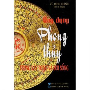 Ứng Dụng Phong Thuỷ Trong Xây Dựng Và Đời Sống PDF